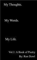 My Thoughts. My Words. My Life. A Book of Poetry