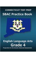 CONNECTICUT TEST PREP SBAC Practice Book English Language Arts Grade 4: Preparation for the Smarter Balanced ELA/Literacy Assessments