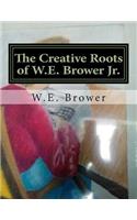 Creative Roots of W.E. Brower Jr.