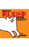 What's Roger doing today?