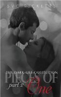 Pieces Of One, Part 2 (The Dark Life Collection #2)