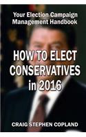 How to Elect Conservatives in 2016: Your Election Campaign Management Handbook(English)