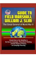 Guide to Field Marshall William J. Slim