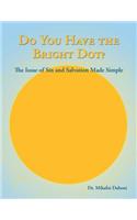 Do You Have the Bright Dot?: The Issue of Sin and Salvation Made Simple