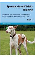 Spanish Hound Tricks Training Spanish Hound Tricks & Games Training Tracker & Workbook. Includes: Spanish Hound Multi-Level Tricks, Games & Agility. Part 1