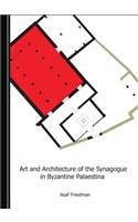 Art and Architecture of the Synagogue in Byzantine Palaestina