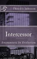 Intercessor: Encounters In Evolution