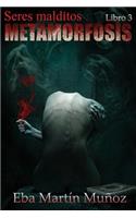 Seres Malditos. Metamorfosis: Libro 3