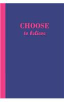 Journal: Choose to Believe (Blue and Pink) 6x9 - Lined Journal - Writing Journal with Blank Lined Pages