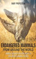 Endangered Mammals from Around the World: Animal Books for Kids Age 9-12 Children's Animal Books