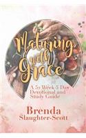 Maturing with Grace A 52 Week 5 Day Devotional and Study Guide