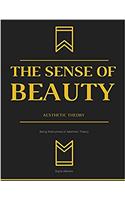 The Sense of Beauty Being the Outlines of Aesthetic Theory