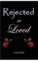 Rejected Yet Loved