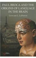 Paul Broca and the Origins of Language in the Brain