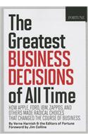 The Greatest Business Decisions of All Time: How Apple, Ford, IBM, Zappos, and Others Made Radical Choices That Changed the Course of Business