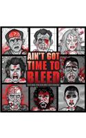 Ain't Got Time to Bleed