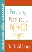 Forgiving What You'll Never Forget