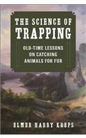 The Science of Trapping: Old-Time Lessons on Catching Animals for Fur