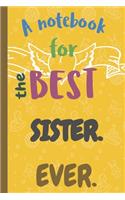 A Notebook for the Best SISTER Ever.