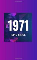 Epic Since 1971 Notebook Birthday Gift