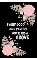 Every Good and Perfect Gift Is from Above Gift Journal