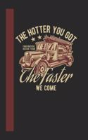 The Hotter You Got The Faster We Come Firefigthers Rescue Team: 120 Seiten Kariert Papier. Schreibheft Ideal Für Schule Und Beruf.