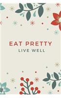 Eat Pretty Live Well