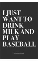 I Just Want To Drink Milk And Play Baseball
