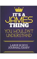 It's A James Thing You Wouldn't Understand Large (8.5x11) Journal/Diary