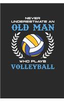 Never Underestimate An Old Man Who Plays Volleyball: Never Underestimate Notebook, Graph Paper (6" x 9" - 120 pages) Sports and Recreations Themed Notebook for Daily Journal, Diary, and Gift