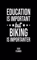 Education Is Important But Biking Is Importanter 2020 Planner: Biking Fan 2020 Calendar, Funny Design, 2020 Planner for Biking Lover, Christmas Gift for Biking Lover