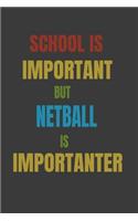 School Is Important But Netball Is Importanter: Lined Notebook / Journal Gift