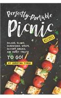 Perfectly-Portable Picnic Recipes: Salads, Slaws, Sandwiches, Wraps, Savory Snacks, and Sweet Treats to Go!