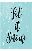 Let It Snow Journal: 6x9 Winter Themed Notebook With 120 Blank Lined Pages, Holiday Planning Journal, Christmas Themed Book To Write In(4 Snow Themed Journals)