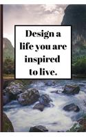 Design a life you are inspired to live