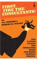 First, Fire The Consultants!