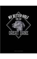 My Better Half Is A Great Dane: Genkouyoushi Notebook(1302 Genkouyoushi Notebook)