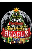 I'm having a very blessed christmas with my friends family beagle