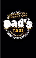 Dad's Taxi Driver Company 24 Hours A Day 365 Days A Year: Funny Dad Quotes 2020 Planner - Weekly & Monthly Pocket Calendar - 6x9 Softcover Organizer - For Daddys & Dad Skills Fans