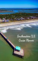 Southeastern U.S. Cruise Planner: Notebook and Journal for Planning and Organizing Your Next five Cruising Adventures