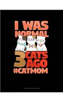 I Was Normal 3 Cats Ago #CatMom