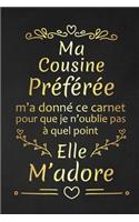 Ma Cousine Préférée M'a Donné Ce Carnet Pour Que Je N'oublie Pas À Quel Point Elle M'adore: Cadeau d'anniversaire Original pour Cousine Préférée Cadeau d'appréciation