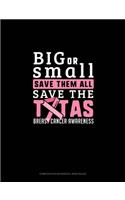 Big Or Small Save Them All Save The Tatas Breast Cancer Awareness: Composition Notebook: Wide Ruled(531 Composition Notebook: Wide Ruled)