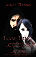 The Blood Saga - Book One Loathing Letting Love