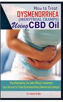How to Treat Dysmenorrhea (Menstrual Cramps) Using CBD oil