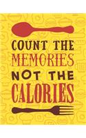 Count The Memories Not The Calories