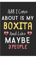 All I care about is my Boxita and like maybe 3 people: Lined Journal, 120 Pages, 6 x 9, Funny Boxita Dog Gift Idea, Black Matte Finish (All I care about is my Boxita and like maybe 3 people Journal)