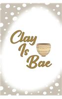 Clay Is Bae