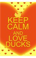 Keep Calm And Love Ducks