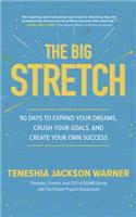 The Big Stretch: 90 Days to Expand Your Dreams, Crush Your Goals, and Create Your Own Success